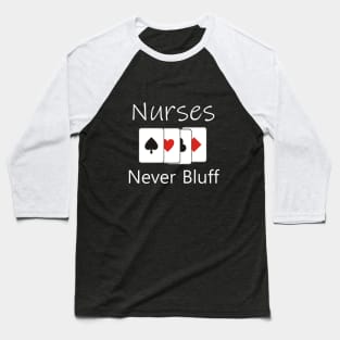 Nurses never bluff Baseball T-Shirt